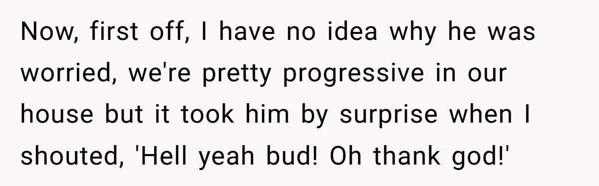 Father’s “Hell Yeah Bud!” Reaction To Son’s Coming Out Leaves Teen Confused Father’s “Hell Yeah Bud!” Reaction To Son’s Coming Out Leaves Teen Confused