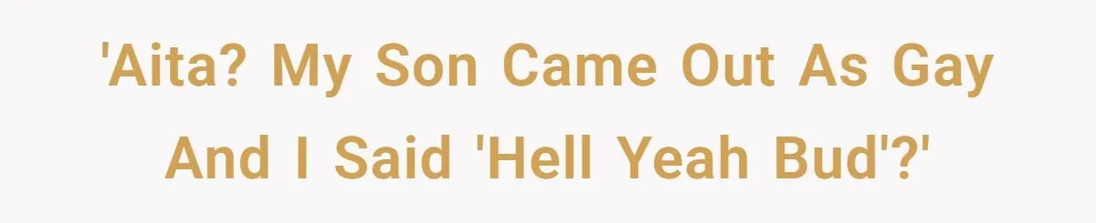 Father’s “Hell Yeah Bud!” Reaction To Son’s Coming Out Leaves Teen Confused Father’s “Hell Yeah Bud!” Reaction To Son’s Coming Out Leaves Teen Confused