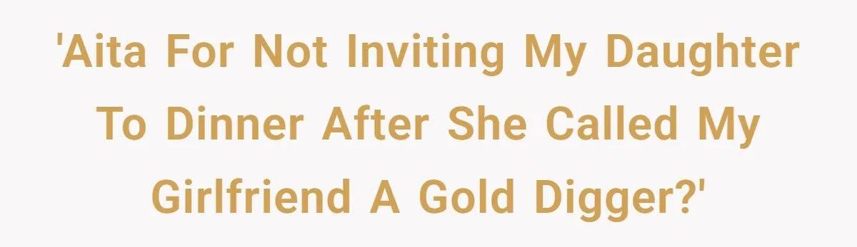 Man Admits His Girlfriend Is A Gold Digger But Get Mad When Daughter Says It Out Loud