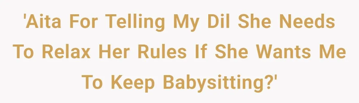 Mother-In-Law Threatens To Quit Babysitting Over DIL’s Endless List Of Parenting Restrictions