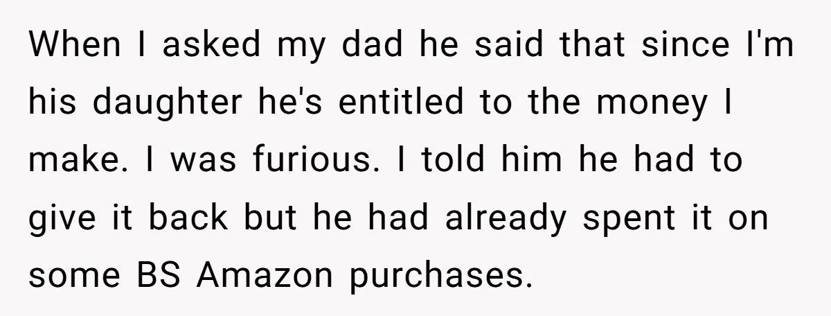 Teen Worker Threatens To Quit Her Job After Dad Demands Her Paycheck And Savings