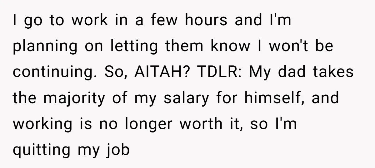 Teen Worker Threatens To Quit Her Job After Dad Demands Her Paycheck And Savings