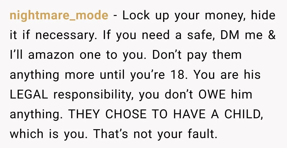 Teen Worker Threatens To Quit Her Job After Dad Demands Her Paycheck And Savings