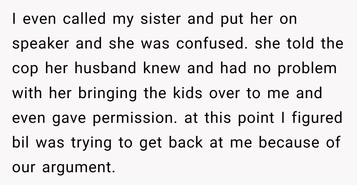Woman Refuses To Babysit After Brother-In-Law Calls Cops On Her For “Kidnapping” Woman Refuses To Babysit After Brother-In-Law Calls Cops On Her For “Kidnapping”