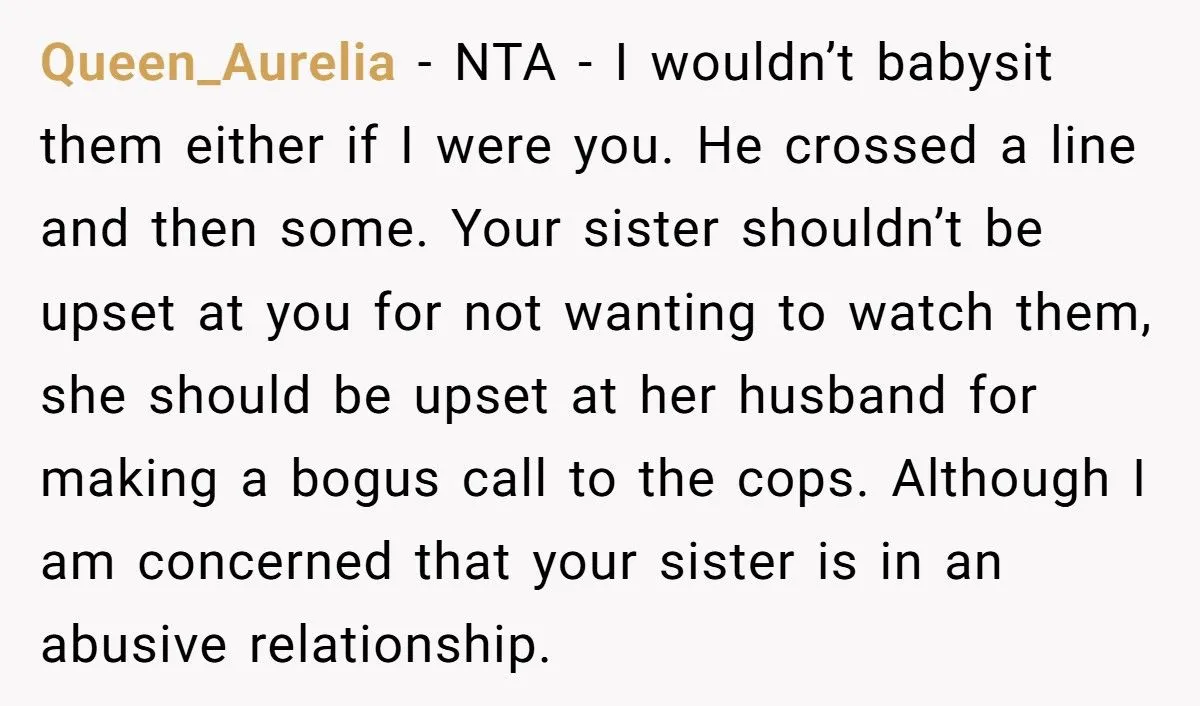 Woman Refuses To Babysit After Brother-In-Law Calls Cops On Her For “Kidnapping” Woman Refuses To Babysit After Brother-In-Law Calls Cops On Her For “Kidnapping”