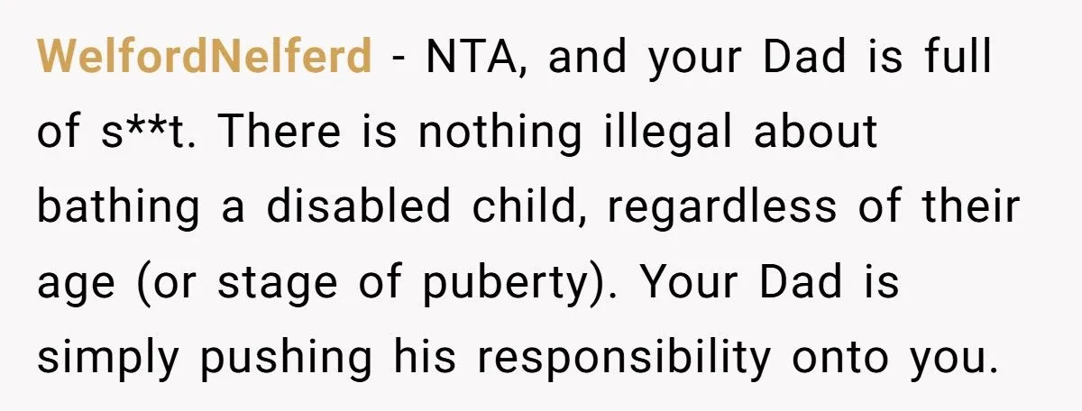 Dad Refuses To Bathe His Disabled Daughter, Tells Teen It’s “Her Job”