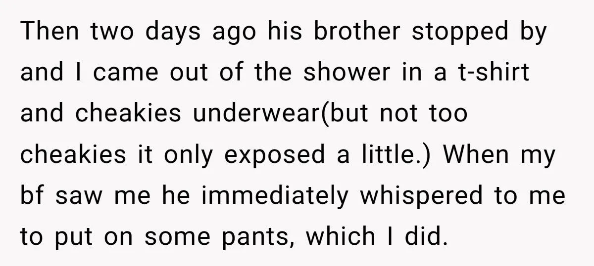 Woman Walks Around Boyfriend’s Apartment In Underwear, He Accuses Her Of Seducing His Brother