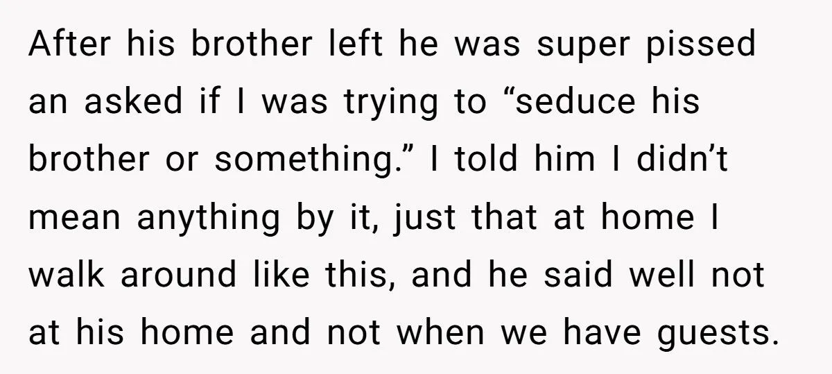Woman Walks Around Boyfriend’s Apartment In Underwear, He Accuses Her Of Seducing His Brother