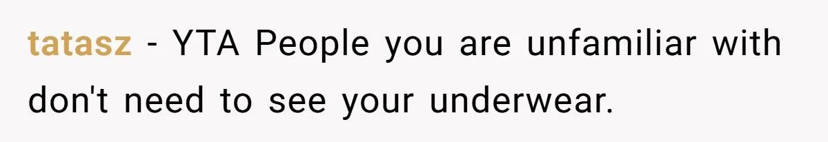Woman Walks Around Boyfriend’s Apartment In Underwear, He Accuses Her Of Seducing His Brother