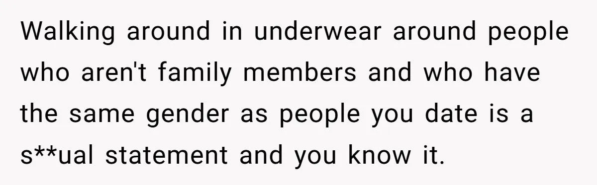 Woman Walks Around Boyfriend’s Apartment In Underwear, He Accuses Her Of Seducing His Brother