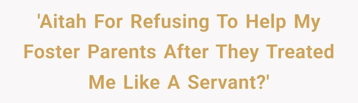 Former Foster Child Refuses To Help Parents Who Treated Her Like A Servant, Family Calls Her Ungrateful Former Foster Child Refuses To Help Parents Who Treated Her Like A Servant, Family Calls Her Ungrateful