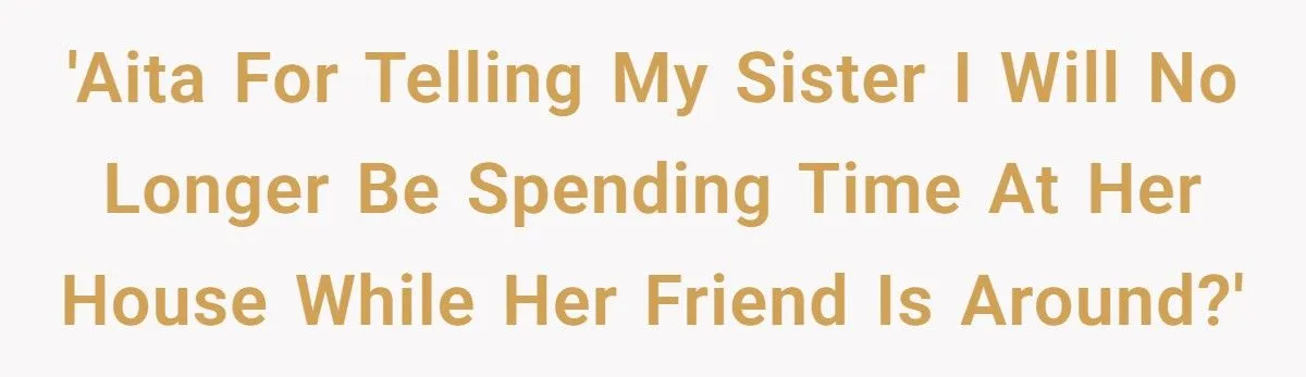 Widower Refuses To Attend Sister’s Gatherings After Her Friend Won’t Stop Harassing Him