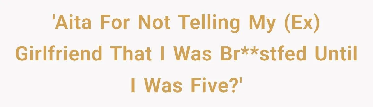 Man’s Girlfriend Dumps Him After Discovering He Was Breastfed Until Age Five