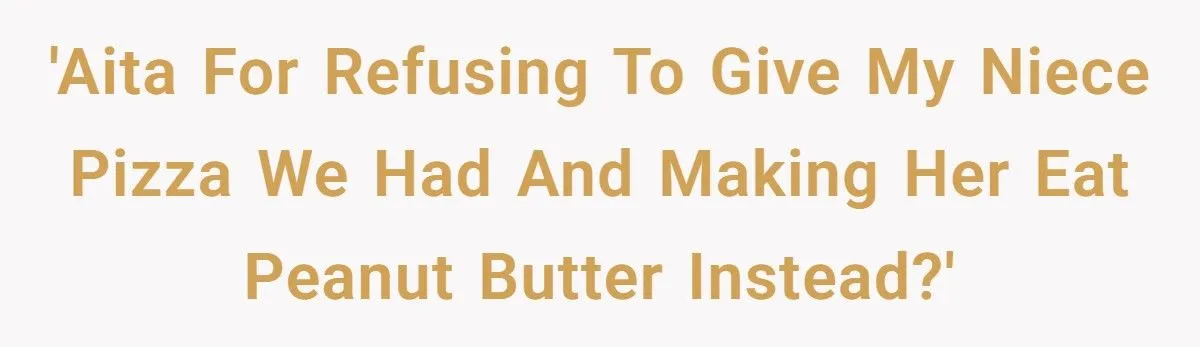 Uncle Refuses To Give Niece Pizza After She Demanded Sushi And Threw His Phone