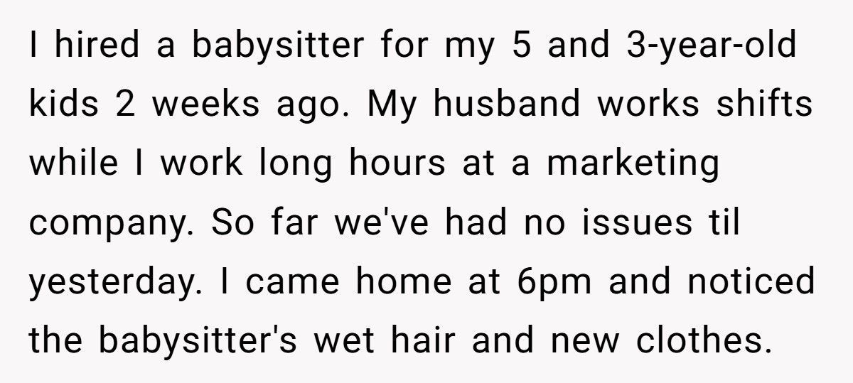 Mom Furious After Babysitter Showers In Her Home Despite Her Husband’s Approval