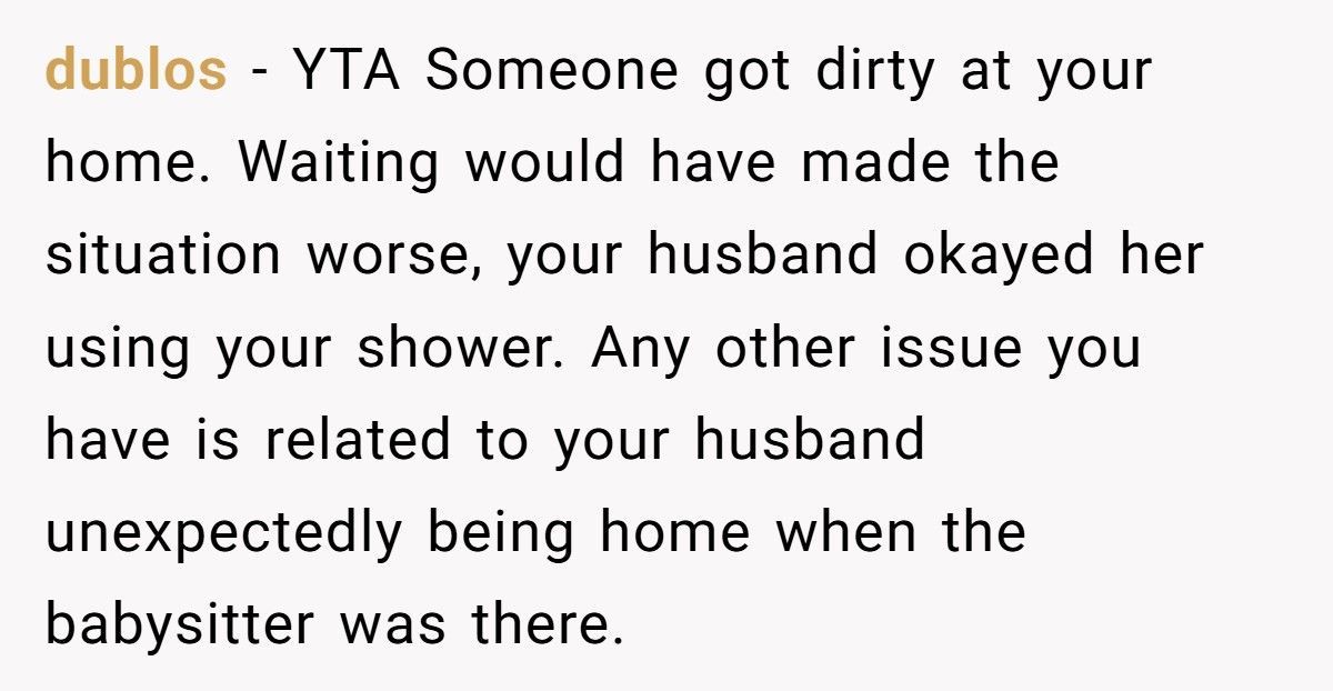 Mom Furious After Babysitter Showers In Her Home Despite Her Husband’s Approval