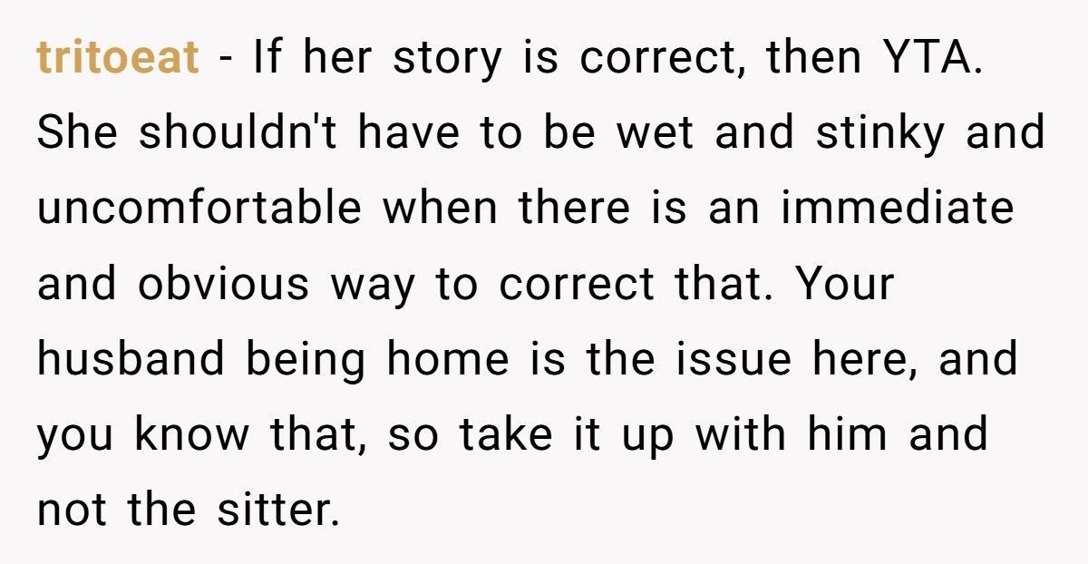 Mom Furious After Babysitter Showers In Her Home Despite Her Husband’s Approval