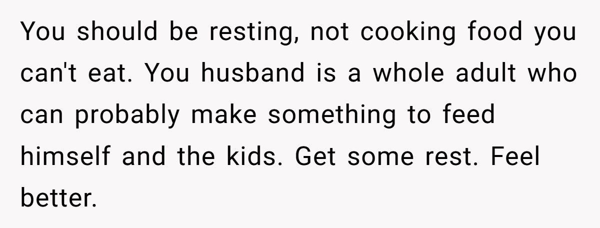 Mom With Jaw Wired Shut Begs Husband To Cook A Few Dinners, He Refuses Because He ‘Likes Coming Home To A Meal' Mom With Jaw Wired Shut Begs Husband To Cook A Few Dinners, He Refuses Because He ‘Likes Coming Home To A Meal'