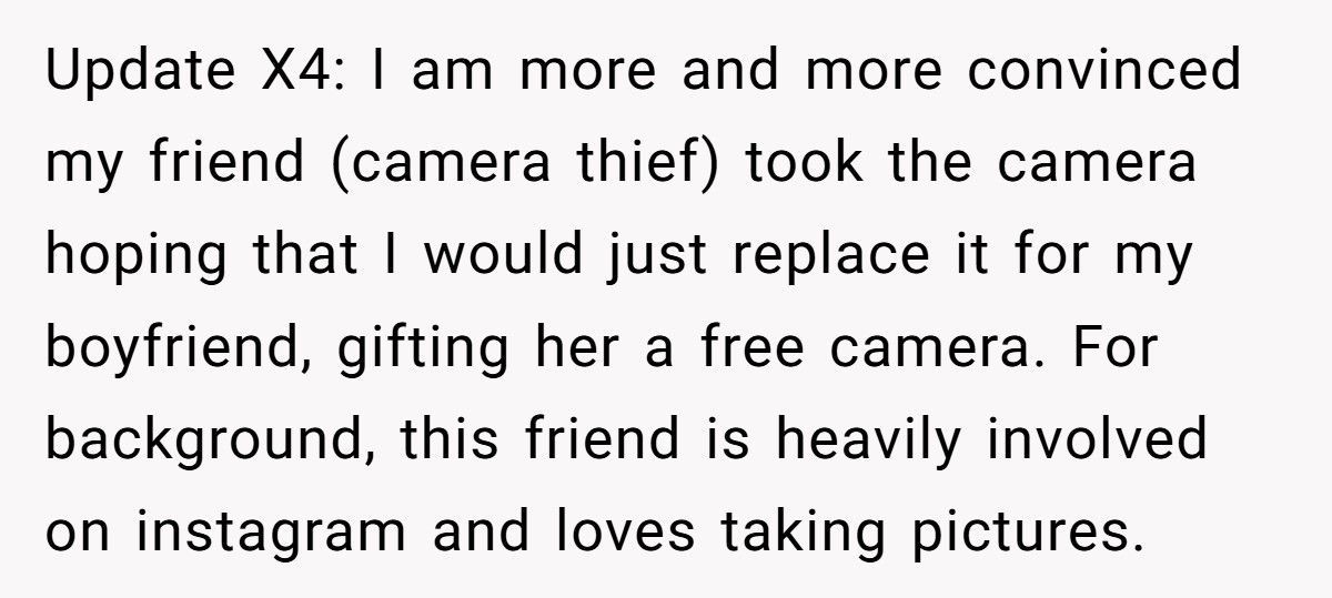 Boyfriend Gets Furious After Girlfriend Covers For Her “Good Friend” Who Stole His $1,800 Camera