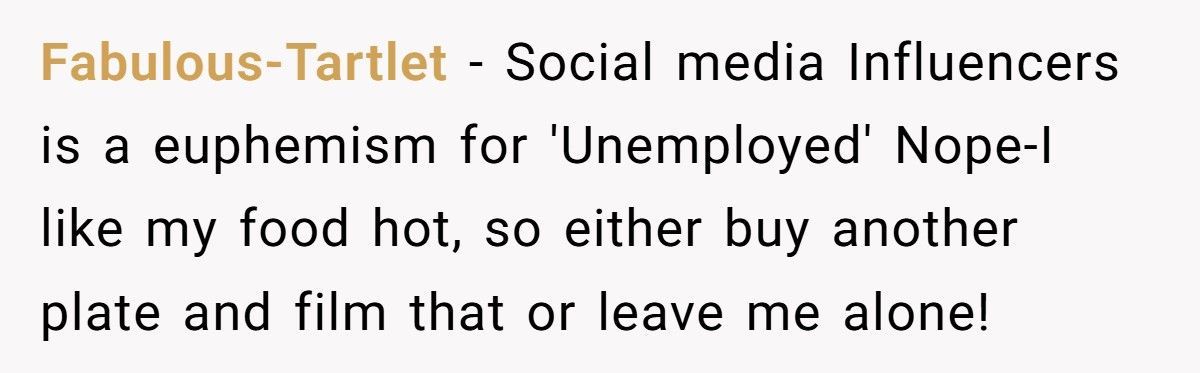 Hungry Diner Refuses To Let Influencers Take Pictures Of Their Food, So They Call Diner Selfish