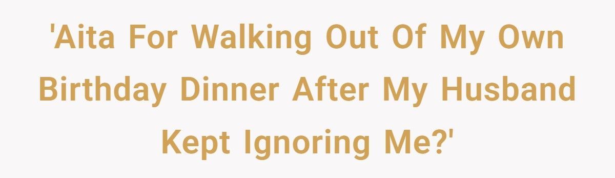 Wife Walks Out Of Her Birthday Dinner After Husband Keeps Ignoring Her