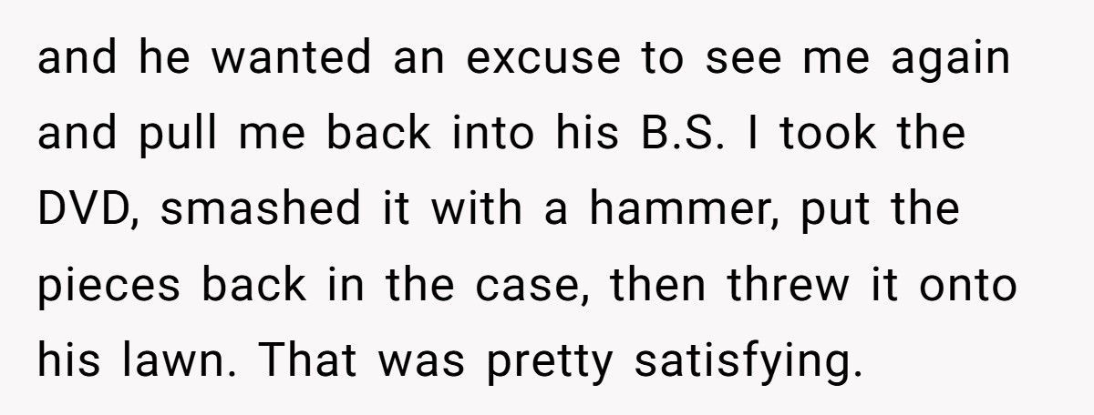 Ex Demanded All His Stuff Back, So She Made Sure He Got Everything