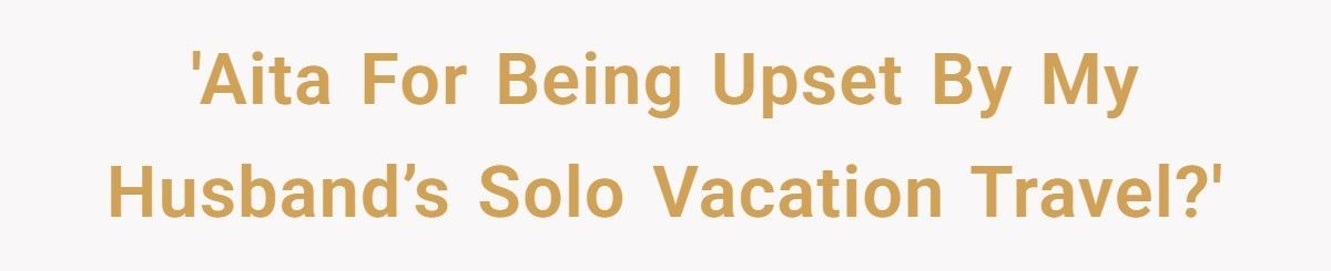 Husband Spends 4 Months Vacationing With His “Friend,” Leaving Wife To Parent Alone