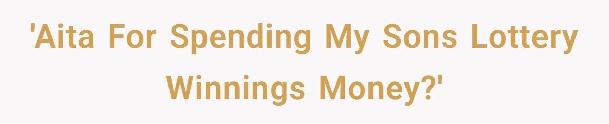 Teen Wins Lottery Ticket, But Dad Invests The Money And Keeps The Profits For Himself