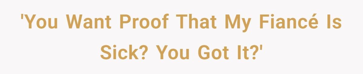 Bride Sends Friend Vomit Video After She Demands “Proof” Fiancé Is Sick