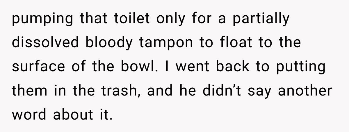 Girl Called ‘Gross’ For Disposing Of Tampon In Bathroom Trash Can, Dad Demands She ‘Hold It In’ Until Dinner Girl Called ‘Gross’ For Disposing Of Tampon In Bathroom Trash Can, Dad Demands She ‘Hold It In’ Until Dinner