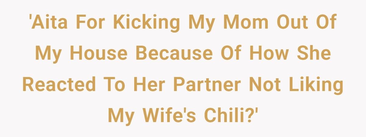 Man Kicks Mom Out After Her Partner Calls His Wife’s Cooking 'Dog Food With Sugar' Man Kicks Mom Out After Her Partner Calls His Wife’s Cooking 'Dog Food With Sugar'