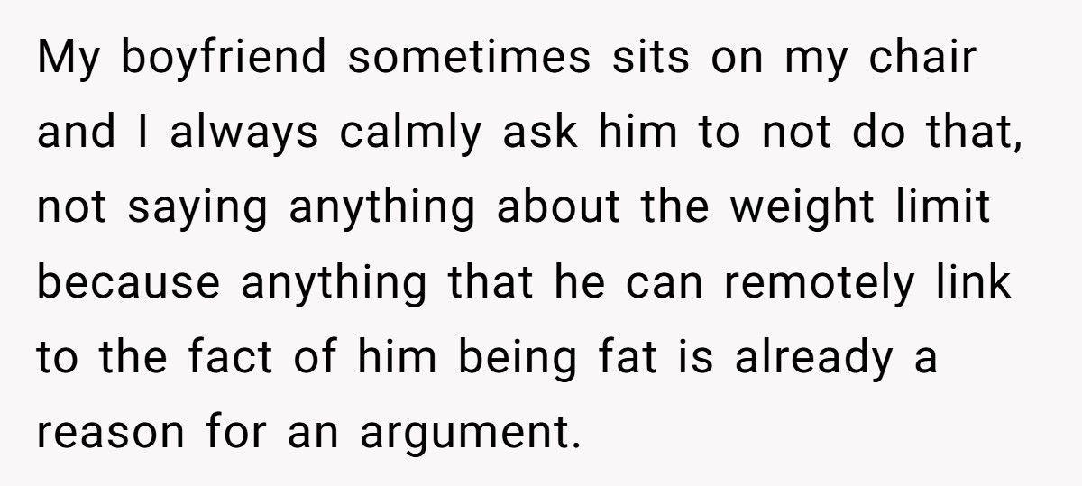 Woman Finally Tells Boyfriend The Real Reason He Can’t Use Her Chair, Now He Won’t Speak To Her