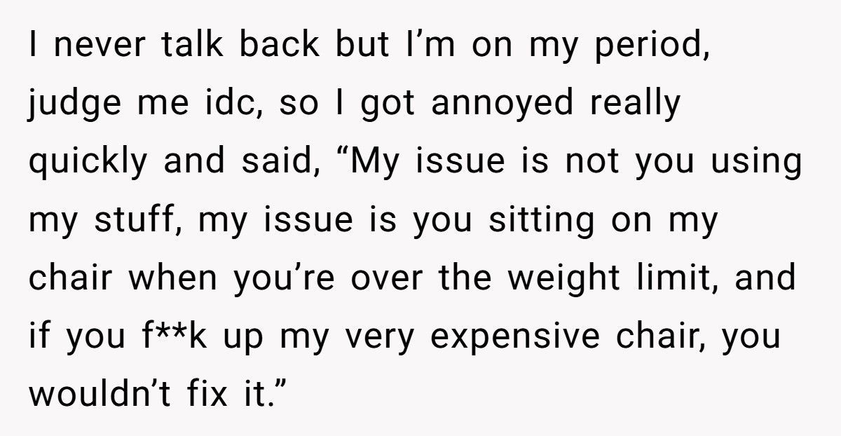 Woman Finally Tells Boyfriend The Real Reason He Can’t Use Her Chair, Now He Won’t Speak To Her