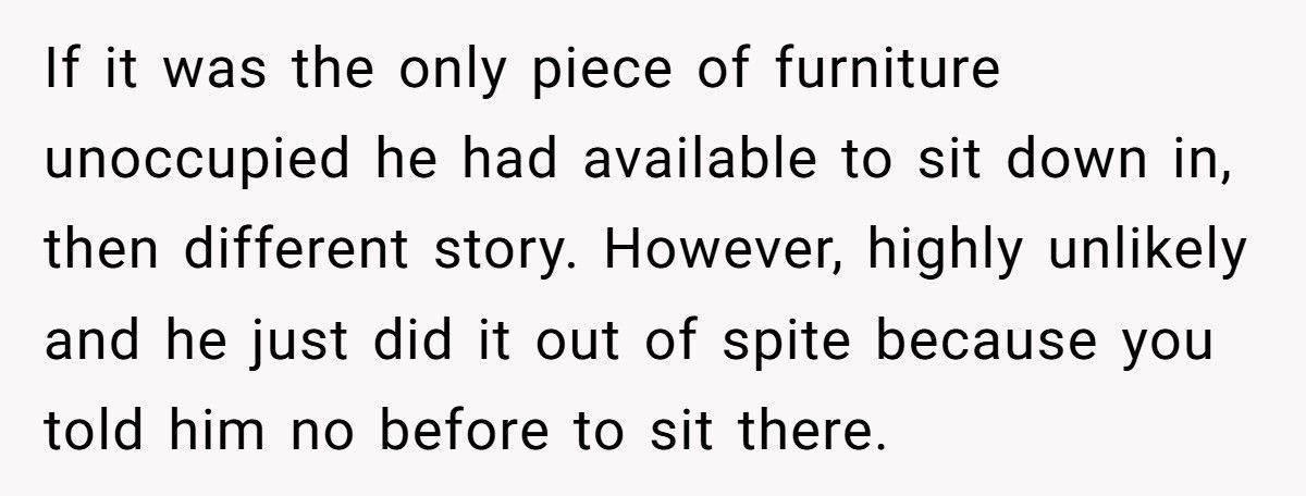 Woman Finally Tells Boyfriend The Real Reason He Can’t Use Her Chair, Now He Won’t Speak To Her