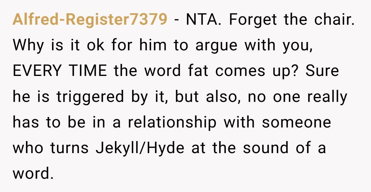 Woman Finally Tells Boyfriend The Real Reason He Can’t Use Her Chair, Now He Won’t Speak To Her