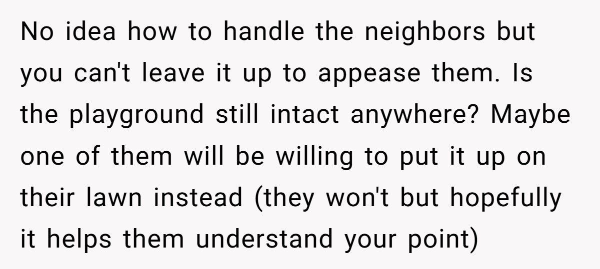 Woman Dismantles Old Jungle Gym On Her Property, Neighbors Demand It Back