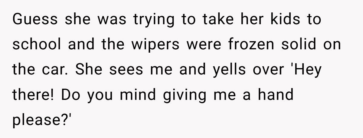 Neighbor Refuses To Help Family After They Screamed At Him For “Touching Their Truck”