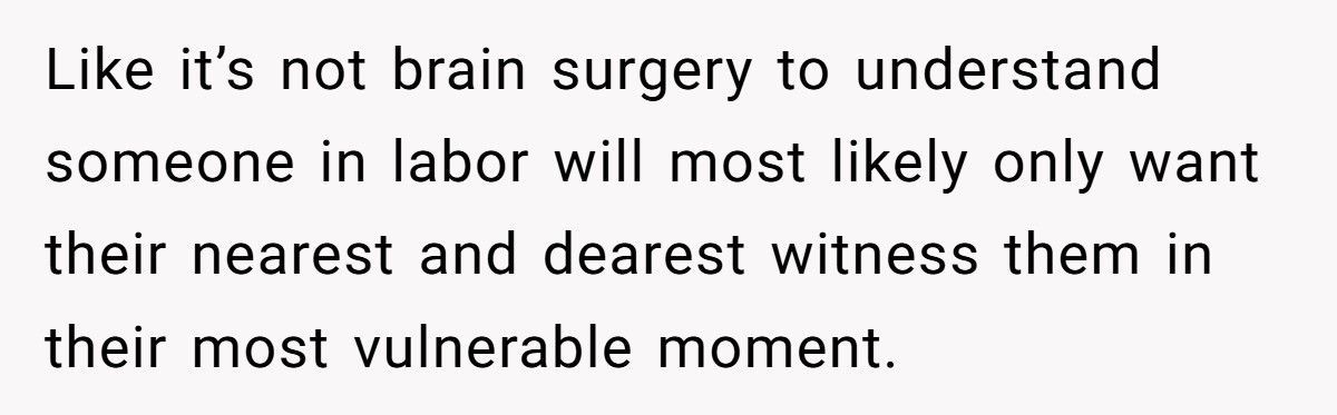 Pregnant Woman Refuses MIL Delivery Room Access, Her Husband Says He Won’t Be There Either Pregnant Woman Refuses MIL Delivery Room Access, Her Husband Says He Won’t Be There Either