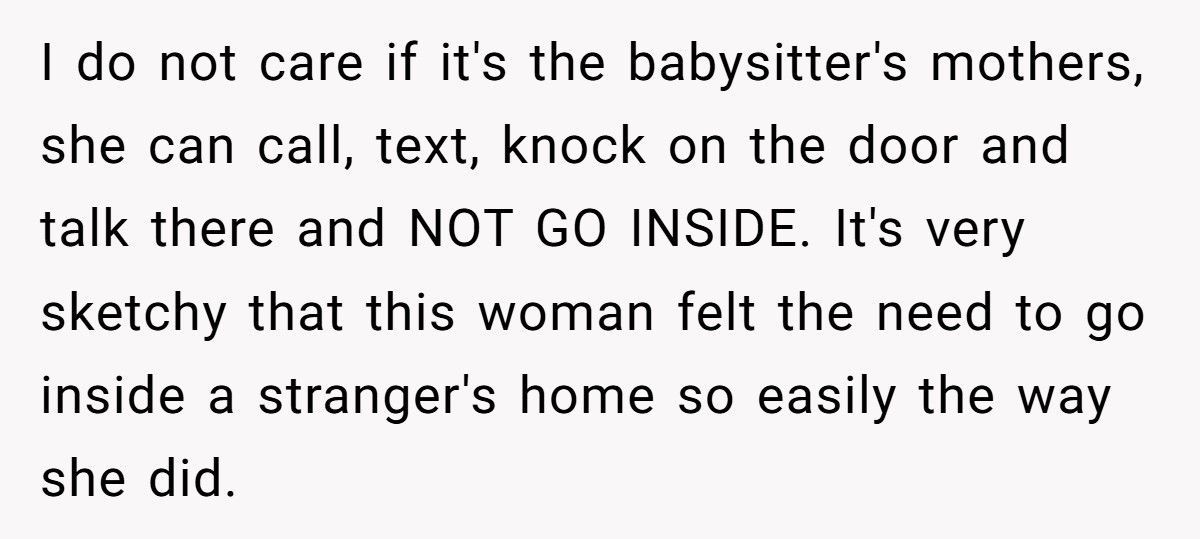 Parent Fires Babysitter After She Lets Her Mom Into The House Without Permission