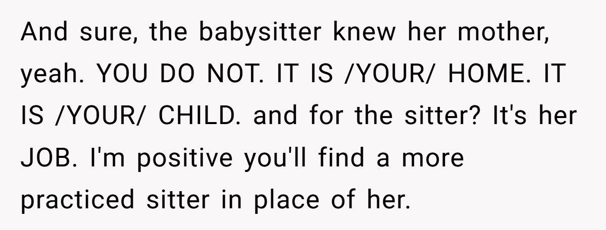 Parent Fires Babysitter After She Lets Her Mom Into The House Without Permission