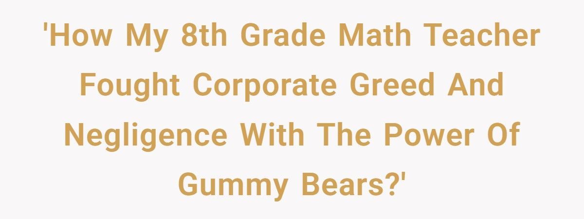 Eighth Grade Math Teacher Destroys A Software Company Using Nothing But Kids, Emails, And Gummy Bears