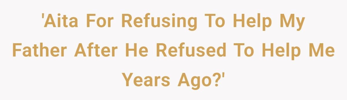 Dad Who Refused To Help Years Ago Now Wants His Daughter To Pay For His Kid