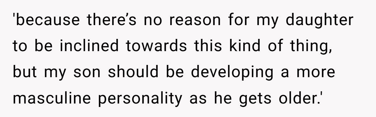 Father Called Out By Teen Daughter For Favoring Son’s “Masculine” Hobbies