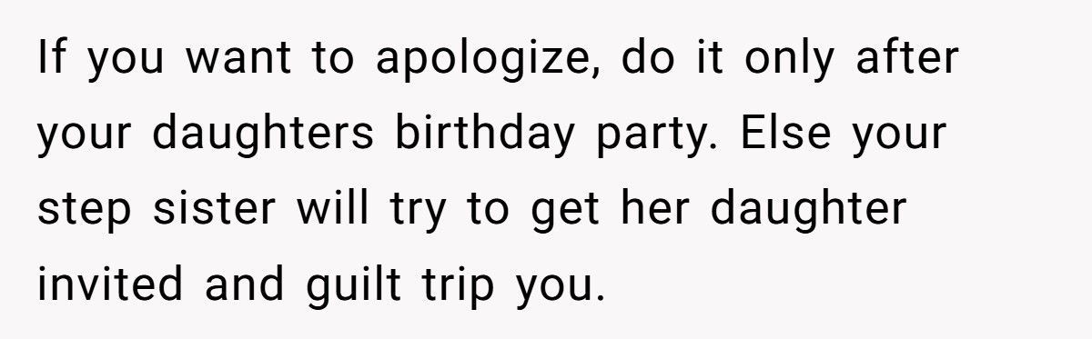 Stepmom Explodes When Sister Refuses To Include Her “Unkind” Daughter In Party