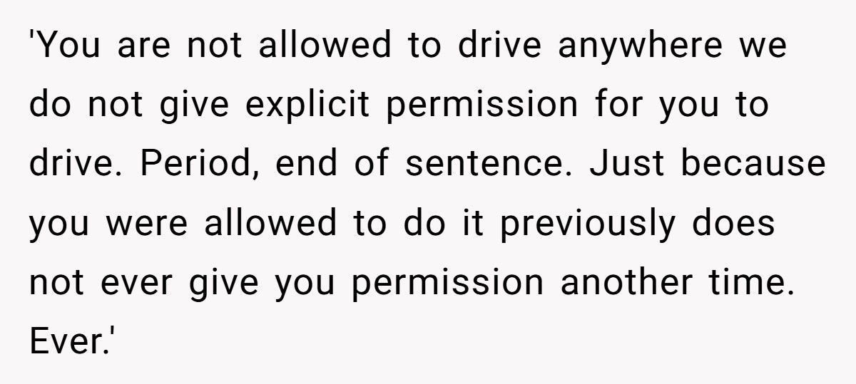Parents Said He Couldn’t Drive Anywhere Without Permission, So He Followed The Rule To The Letter