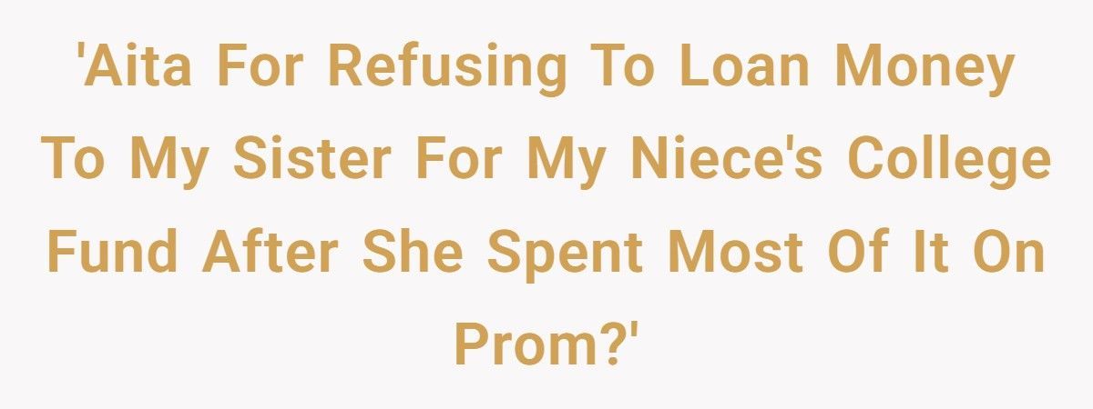 Mom Spends Daughter’s College Fund On Prom, Sister Refuses To Bail Her Out
