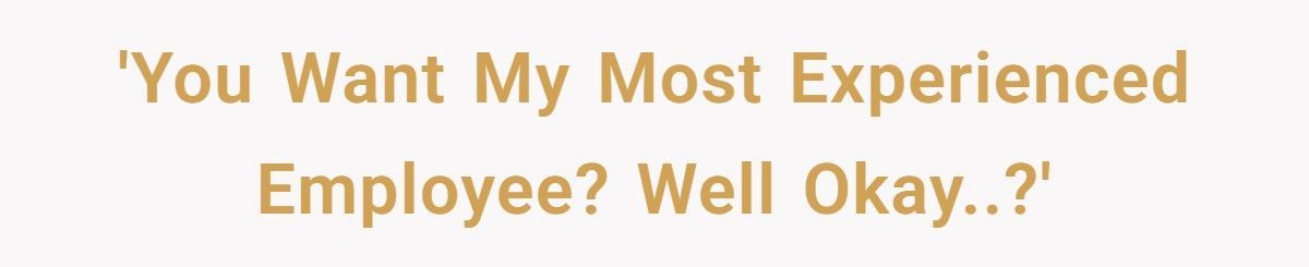 Ops Manager Demands His “Most Experienced” Worker, His Malicious Compliance Sends Her Dipshit Instead