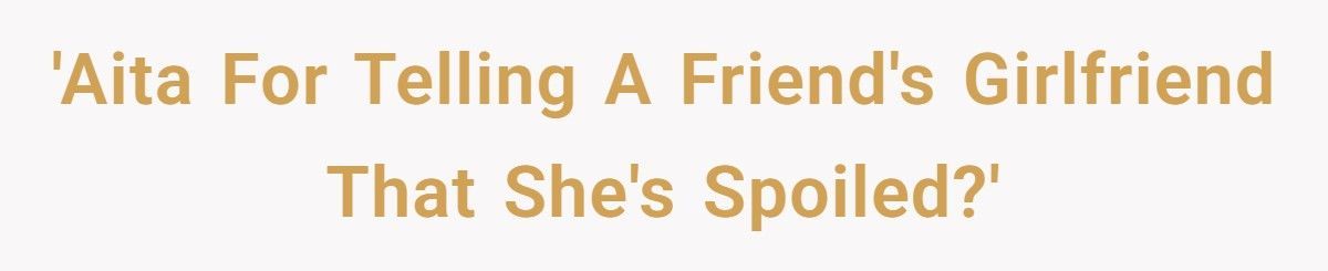 Man Calls Friend’s Girlfriend “Spoiled” After She Demands A Brand-New Car He Can’t Afford