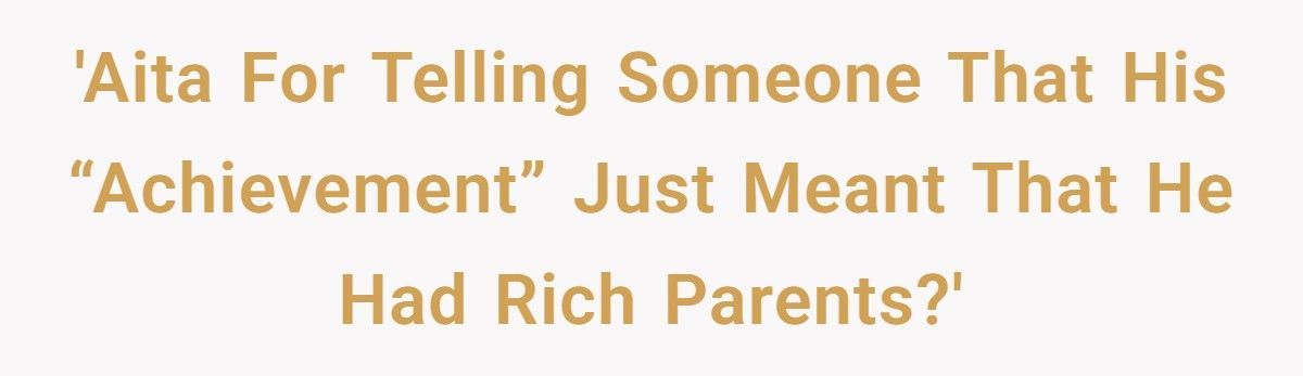 Man Shuts Down Colleague’s 150-Country Travel Story, Tells Him It’s Just His Rich Parents’ Money