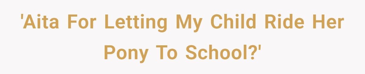 Mom Lets Daughter Ride Pony To School, Gets Accused Of “Showing Off”